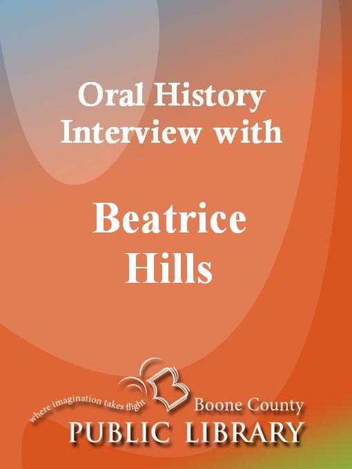 Title details for Oral History Interview with Beatrice Hills by Beatrice Hills - Available